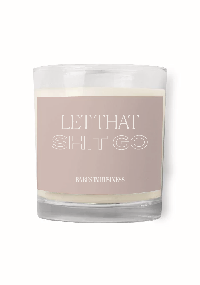 Let That Shit Go Soy Candle