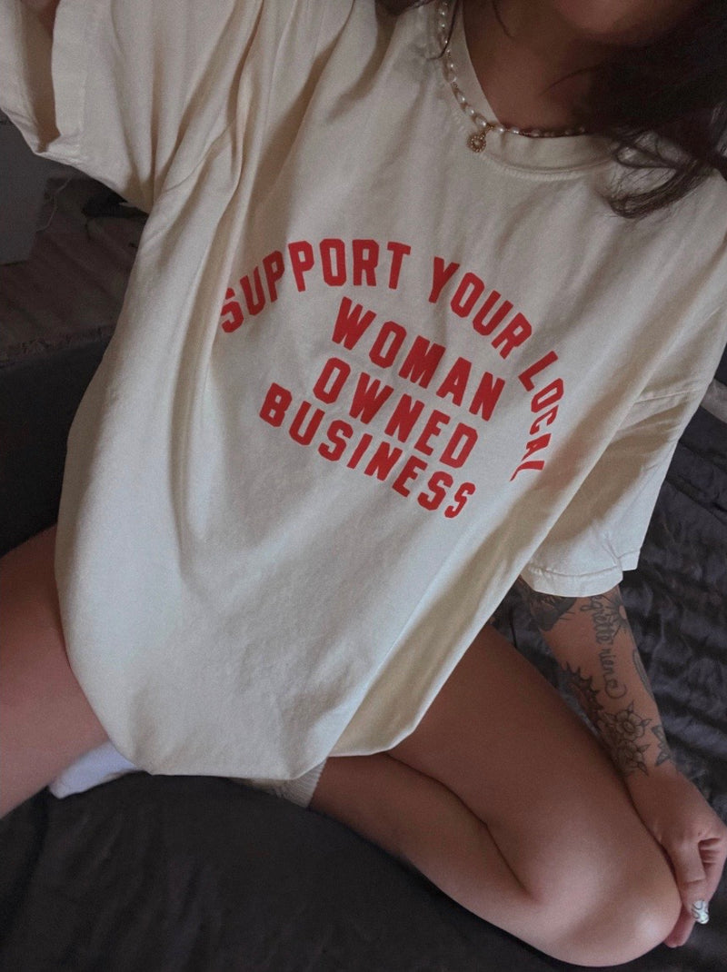 Support Local Woman Owned Biz Tee